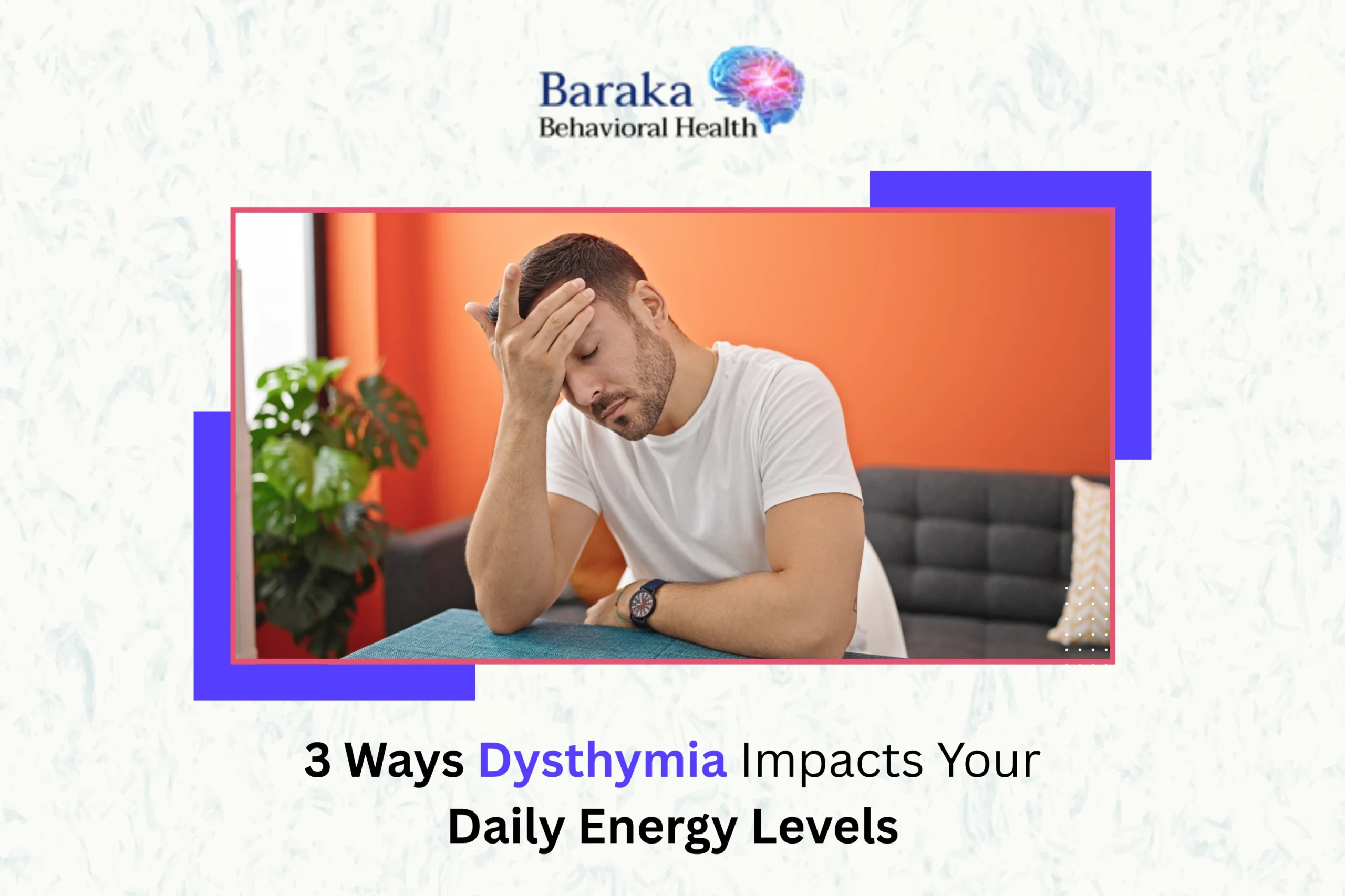 3 Ways Dysthymia Impacts Your Daily Energy Levels