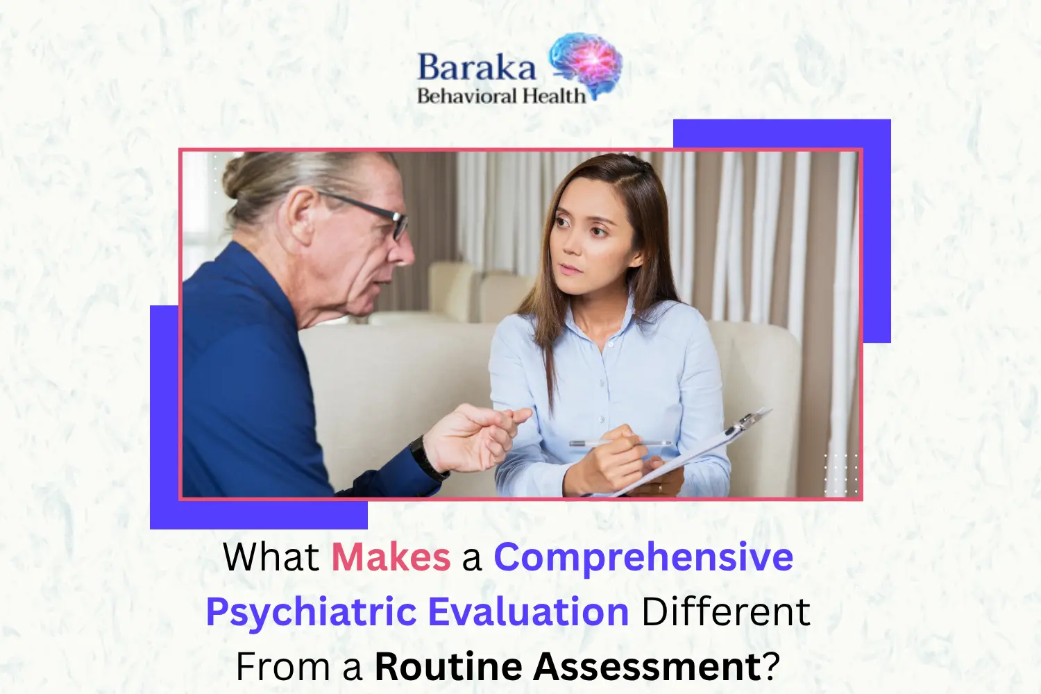 What Makes a Comprehensive Psychiatric Evaluation Different from a Routine Assessment