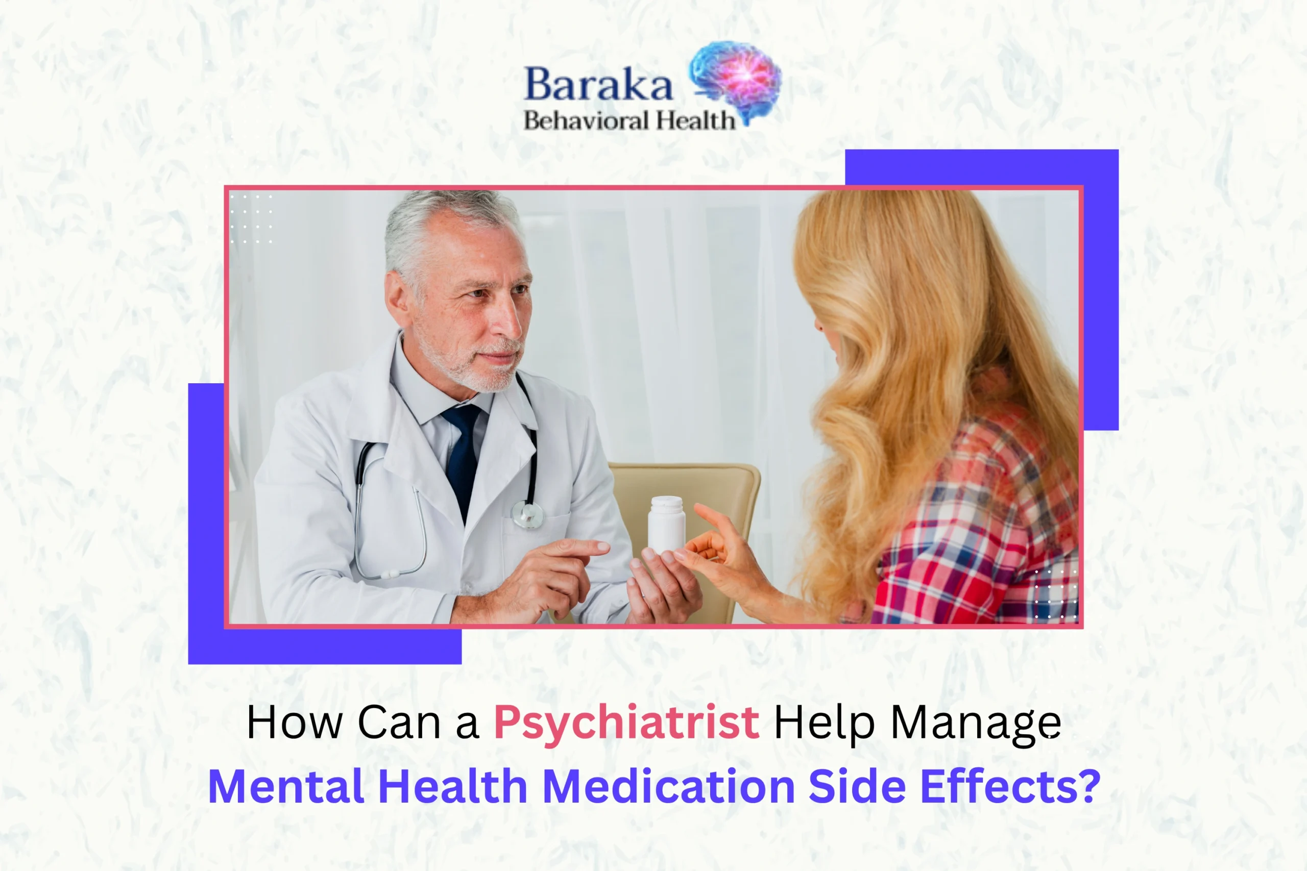 How Can a Psychiatrist Help Manage Mental Health Medication Side Effects