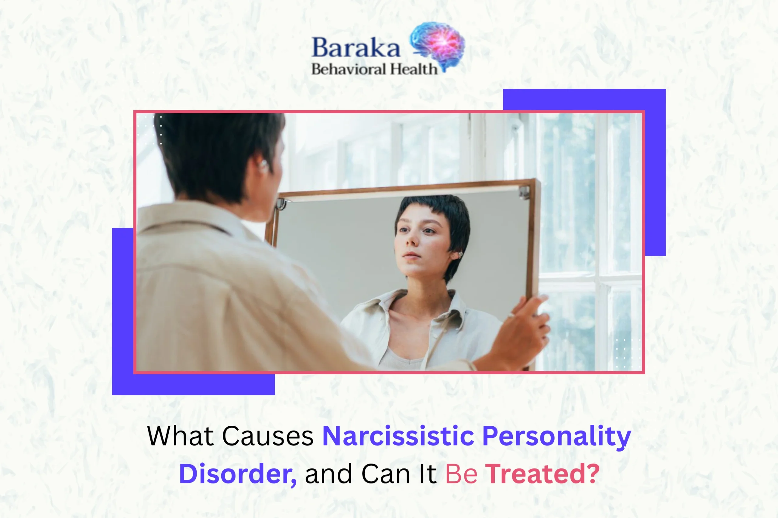 What Causes Narcissistic Personality Disorder and Can It Be Treated